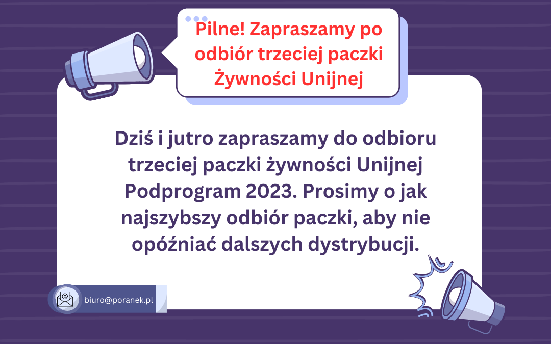 Pilne! Prosimy o jak najszybszy odbiór trzeciej paczki Żywności Unijnej!